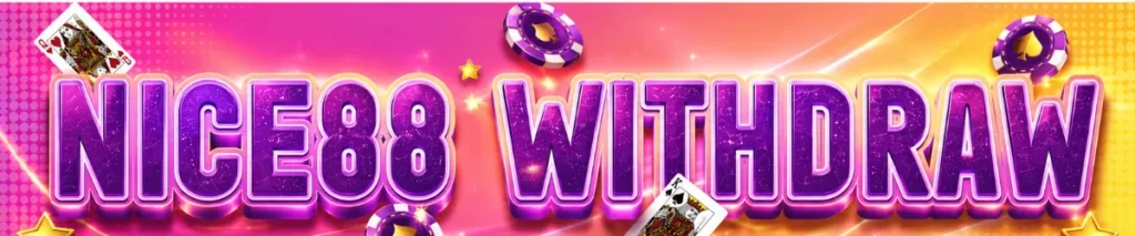 Nice88 Withdraw